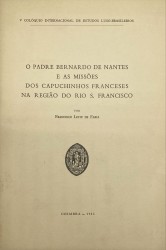 O PADRE BERNARDO DE NANTES E AS MISSÕES DOS CAPUCHINHOS FRANCESES NA REGIÃO DO RIO S. FRANCISCO.